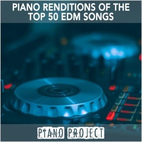 Piano Renditions of the Top 50 EDM Songs