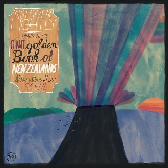 Not Given Lightly - A Tribute to the Giant Golden Book of New Zealand’s Alternative Music Scene