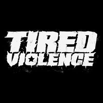 Tired Violence