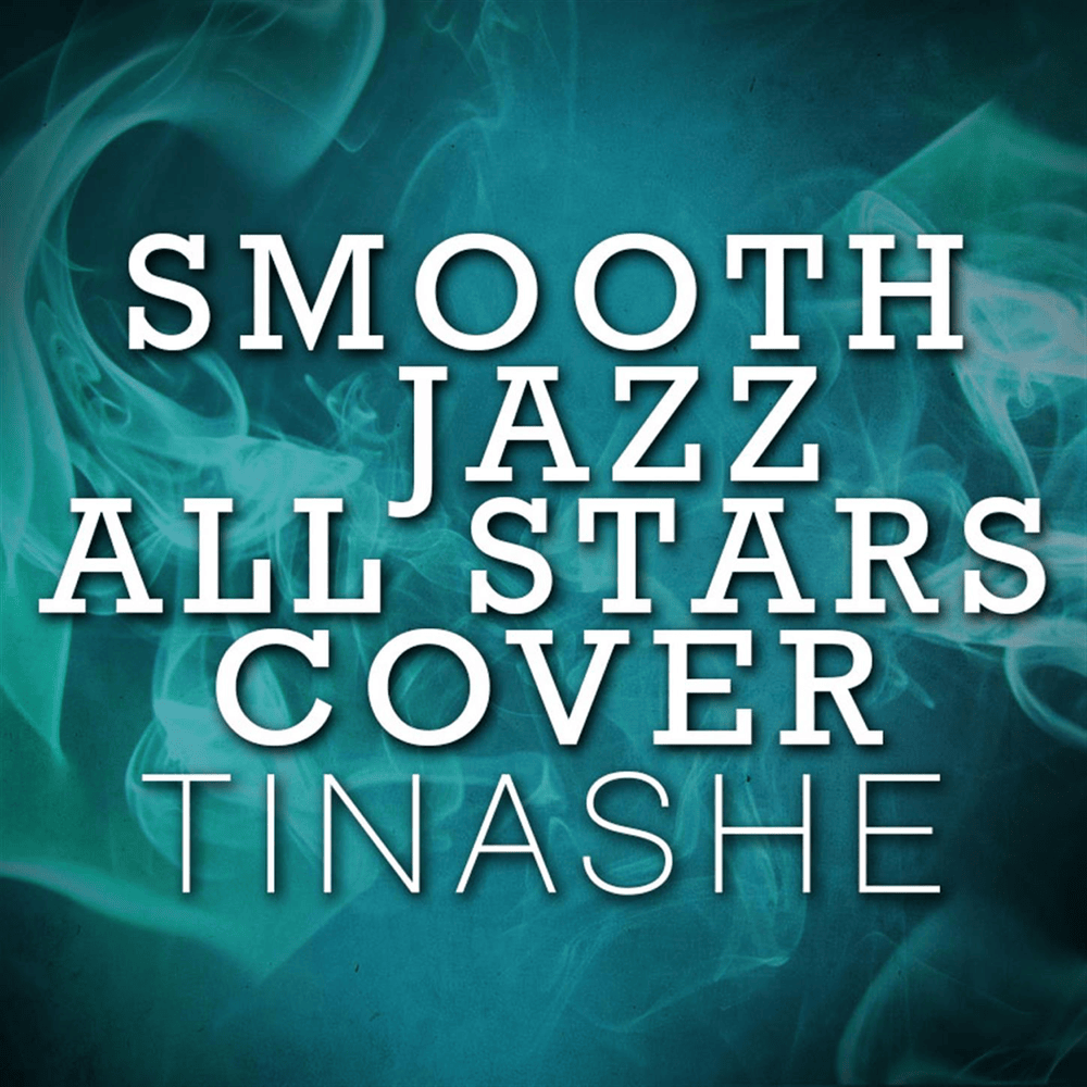Smooth Jazz All Stars Cover Tinashe