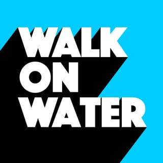 Walk On Water