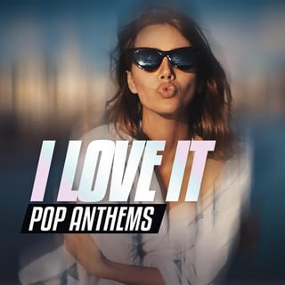 I Love It - Pop Anthems