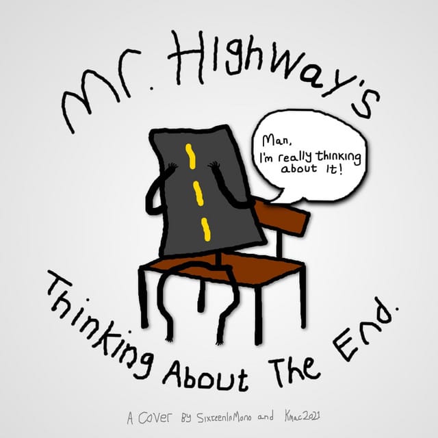 Mr. Highway’s Thinking About The End