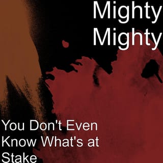 You Don't Even Know What's at Stake
