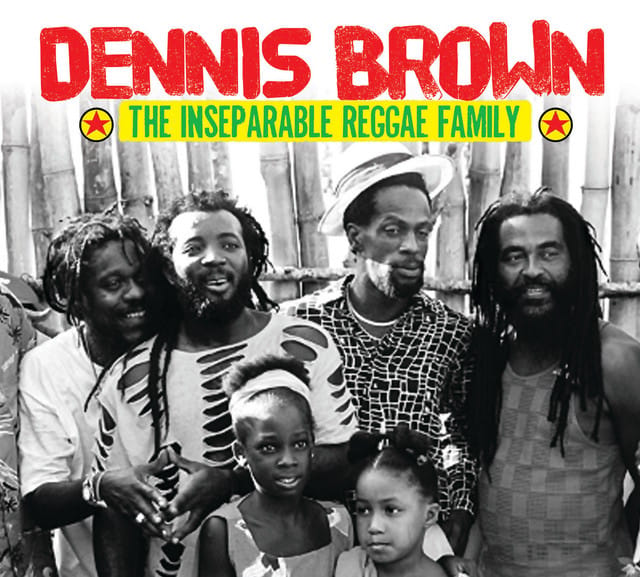 Dennis Brown & The Inseparable Reggae Family