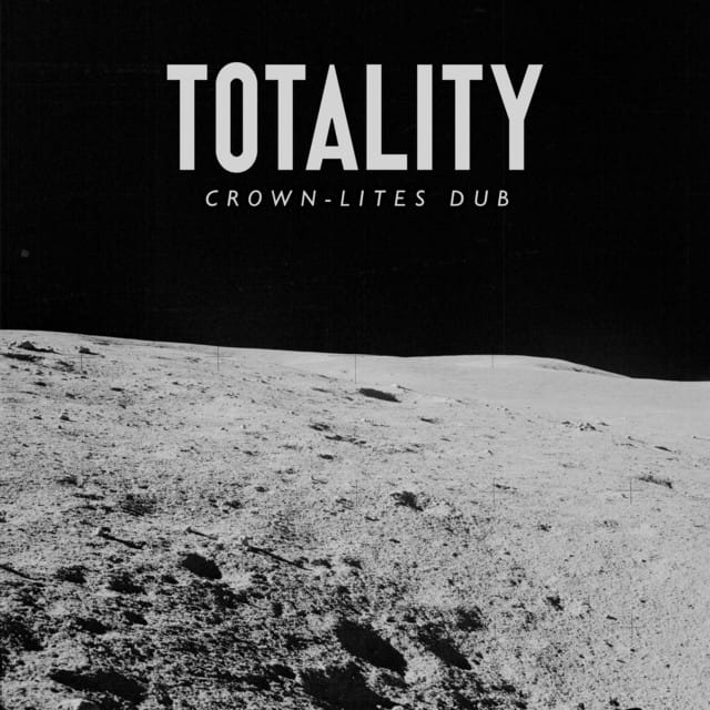 Totality (Crown‐Lites Dub)