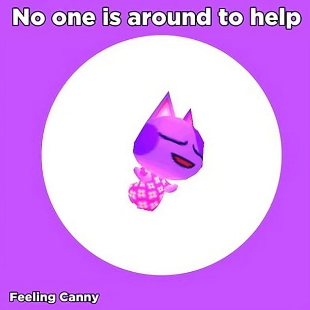 No one’s around to help.