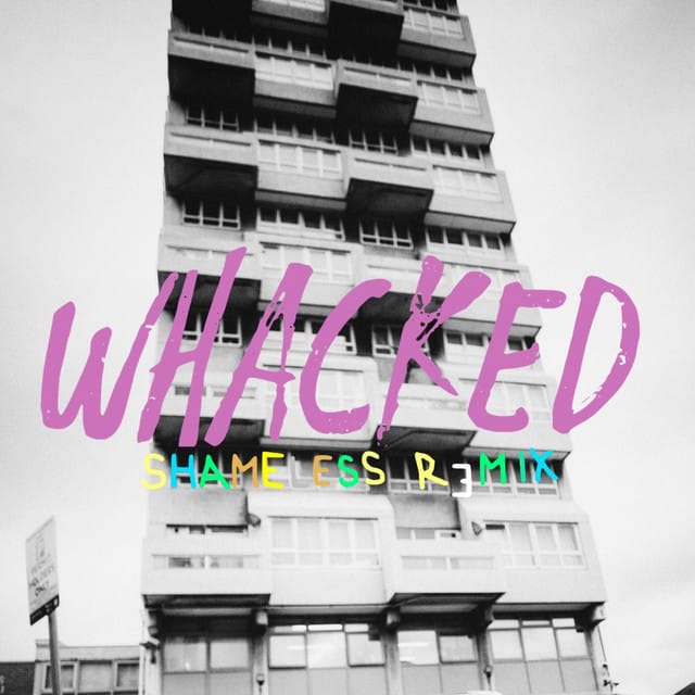 Whacked (Shameless Remix)