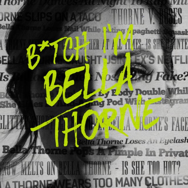 B*TCH I’M BELLA THORNE