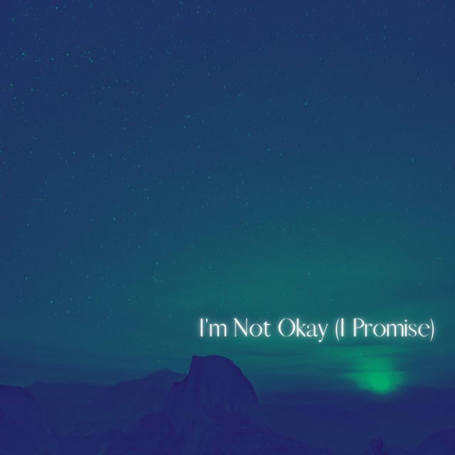 I'm Not Okay (I Promise)