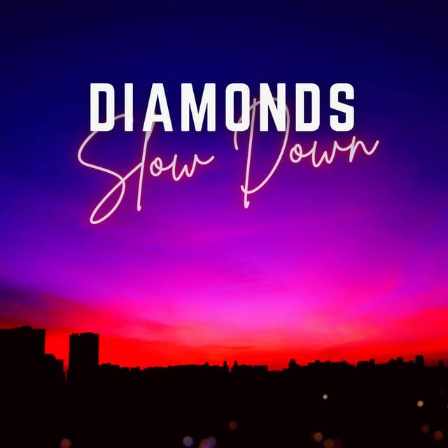 Diamonds x Slow Down - Single