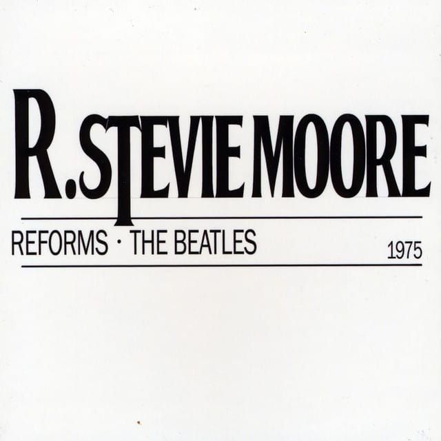 R. Stevie Moore Does the Beatles 