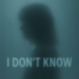 I Don't Know