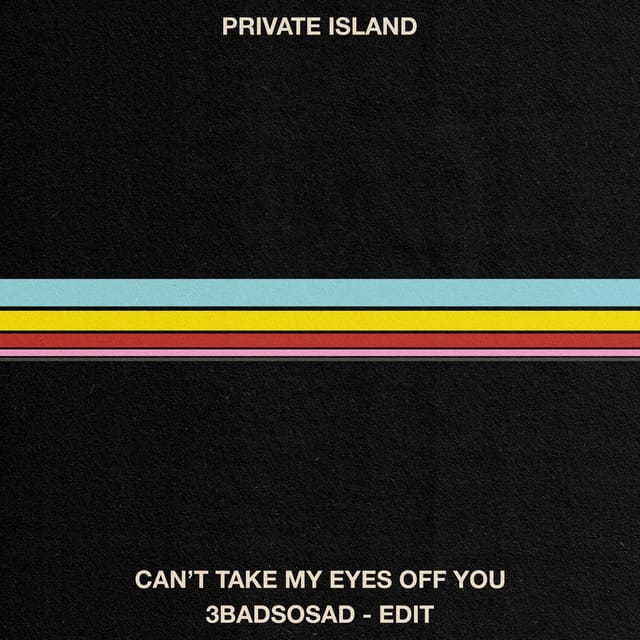 Can't Take My Eyes Off You / 3BadSoSad - Edit - Single