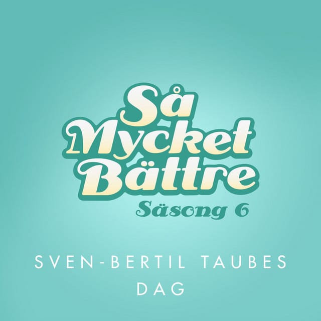 Så mycket bättre - Sven-Bertil Taubes dag