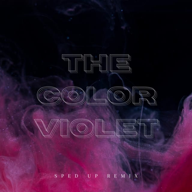 The Color Violet (Sped Up) [Remix]