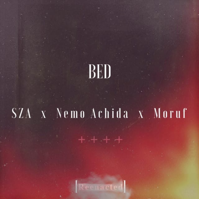 Bed (Reenacted) [feat. Sza, Nemo Achida & Moruf]