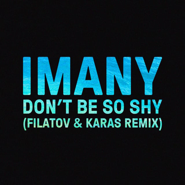 Don't Be so Shy (Filatov & Karas Remix)