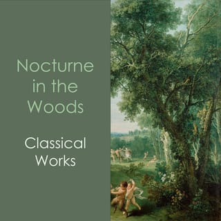 "Nocturne in the Woods: Classical Works"