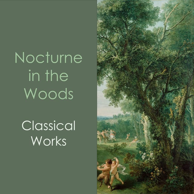 "Nocturne in the Woods: Classical Works"