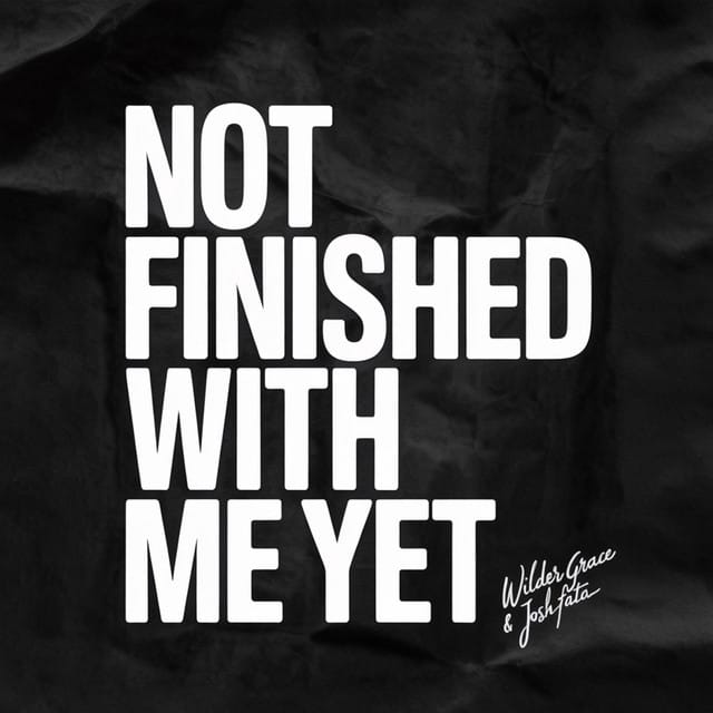 Not Finished With Me Yet
