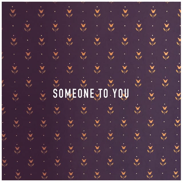 Someone to You