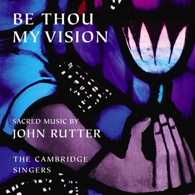 Be Thou My Vision: Sacred Music by John Rutter