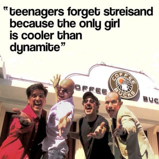 Teenagers Forget Streisand Because the Only Girl Is Cooler Than Dynamite