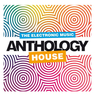 The Electronic Music Anthology: House