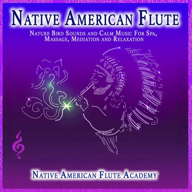 Native American Flute: Nature Bird Sounds and Calm Music For Spa, Massage, Mediation and Relaxation