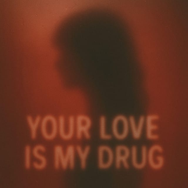 Your Love Is My Drug
