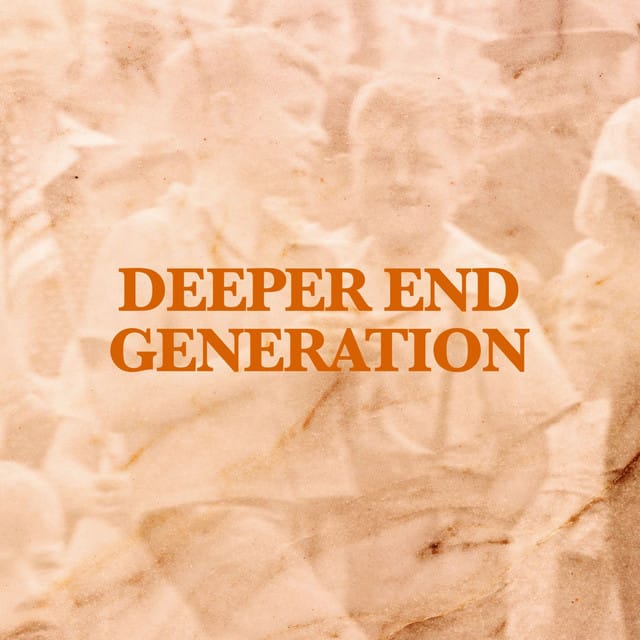 Deeper End / Generation