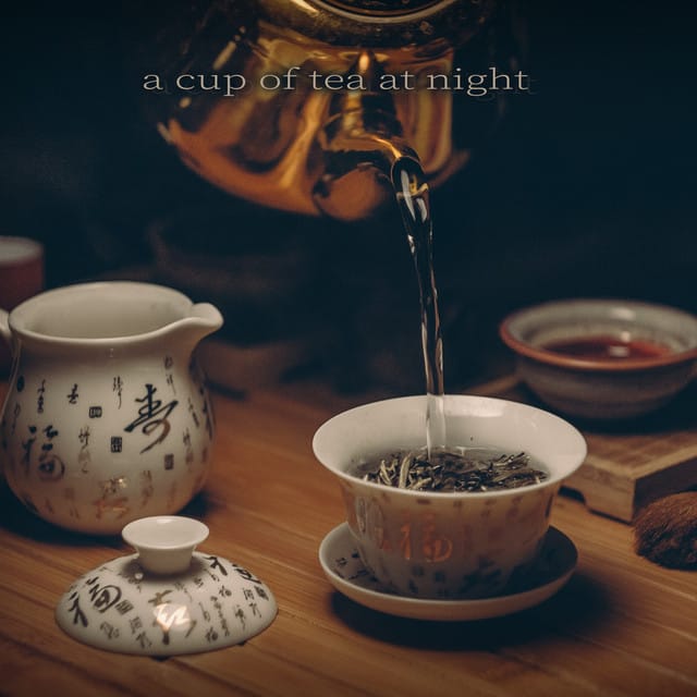A cup of tea at night
