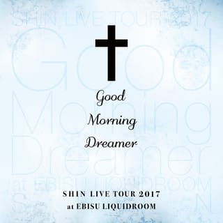 SHIN LIVE TOUR 2017 "Good Morning Dreamer" at 恵比寿LIQUIDROOM