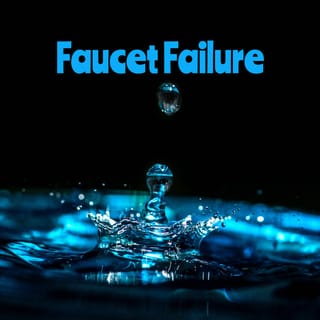 Faucet Failure