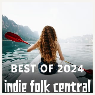 Best Indie Folk of 2024, Vol. 1 (Indie Folk Central)