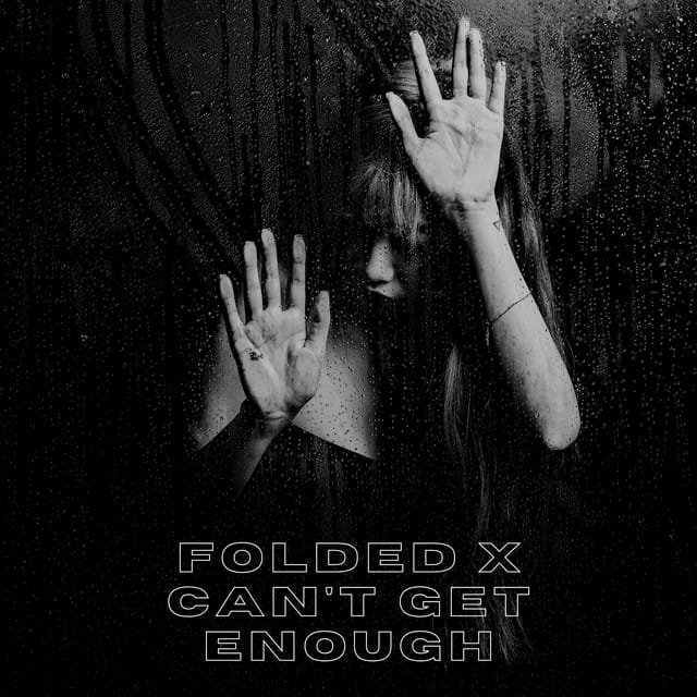 Folded x Can't Get Enough - Single