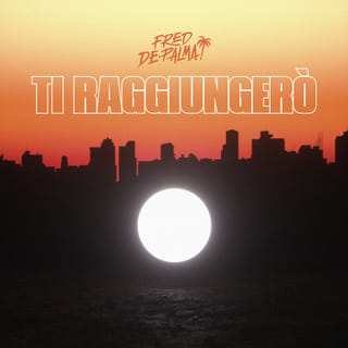 Ti raggiungerò