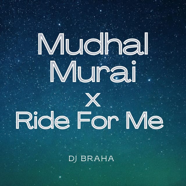 Mudhal Murai Ride With Me (DJ Braha)