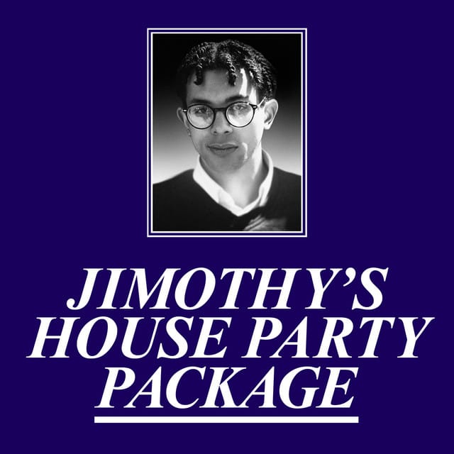 Jimothy’s House Party Package
