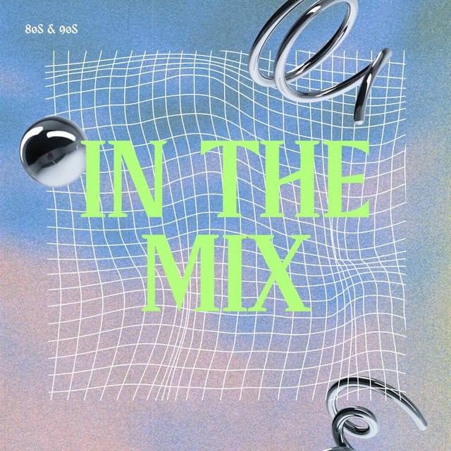 80s & 90s in the Mix