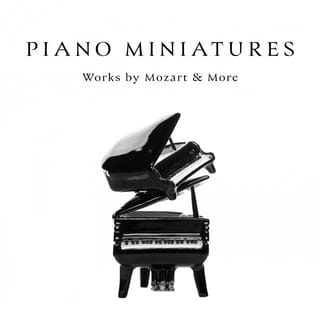 "Piano Miniatures": Works by Mozart & More