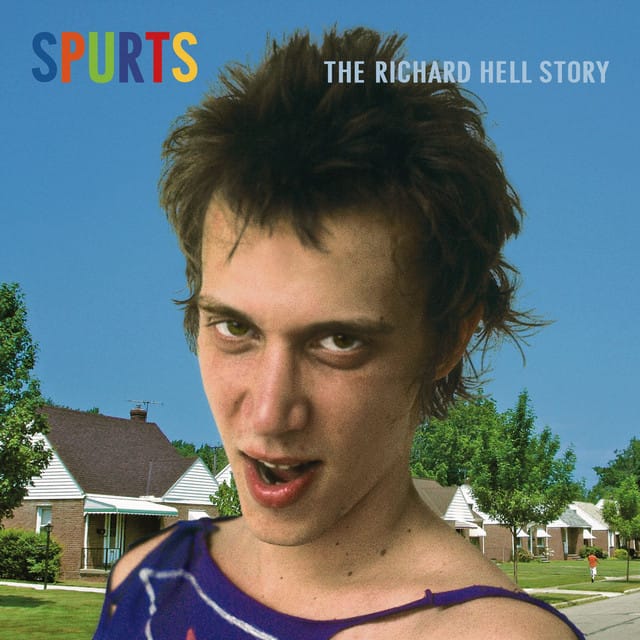 Spurts: The Richard Hell Story (US Release)