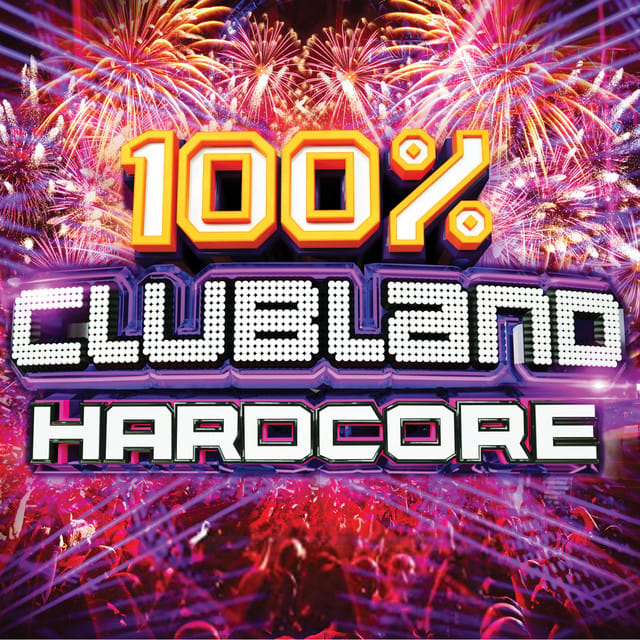 100% Clubland Hardcore