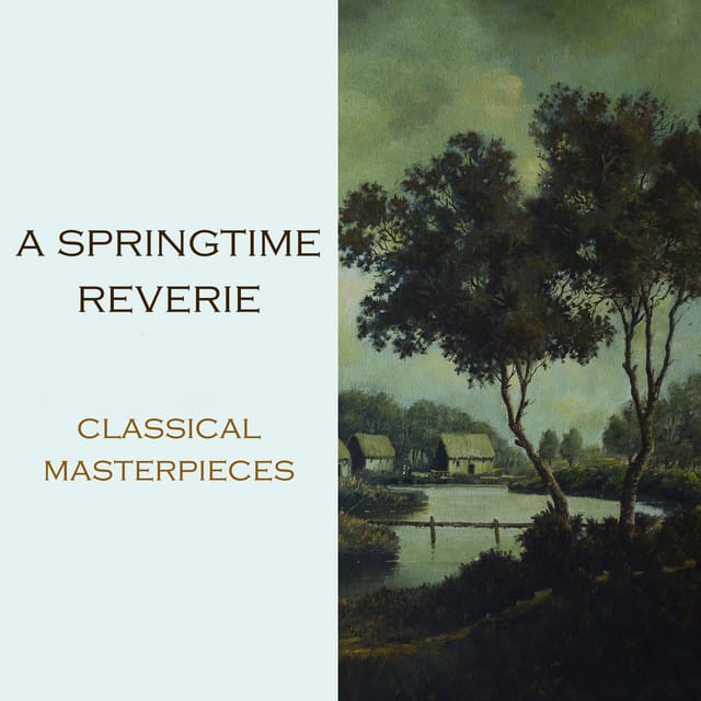 "'A Springtime Reverie: Classical Masterpieces"