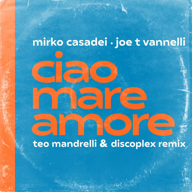 Ciao Mare Amore (Teo Mandrelli & Discoplex remix)
