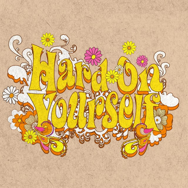 Hard on Yourself