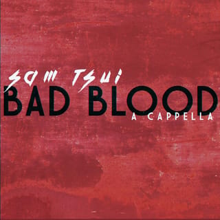 Bad Blood (A Cappella)