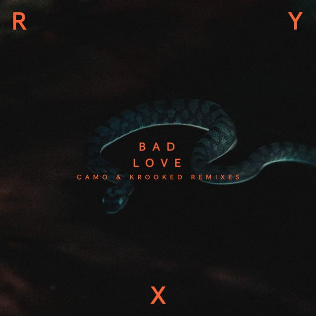 Bad Love (Camo & Krooked remix)