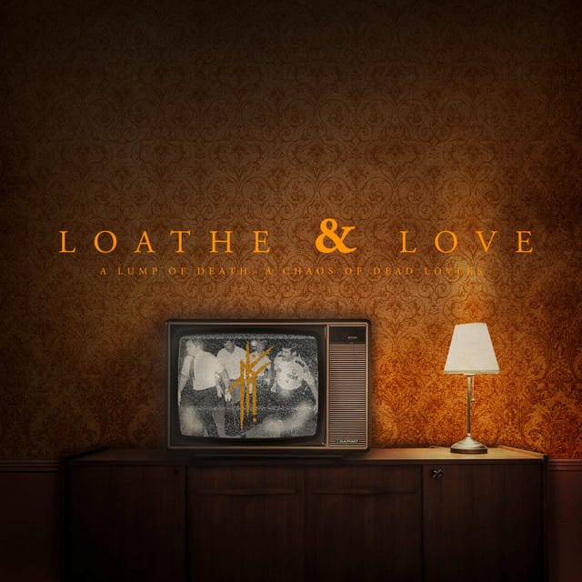 Loathe & Love